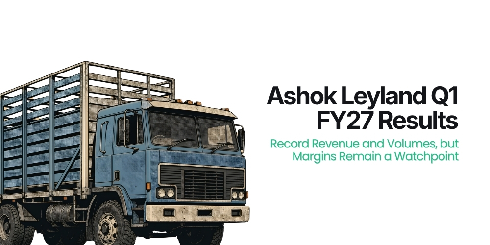 Ashok Leyland Q1 FY27 Results: Record Revenue and Volumes, but Margins Remain a Watchpoint
